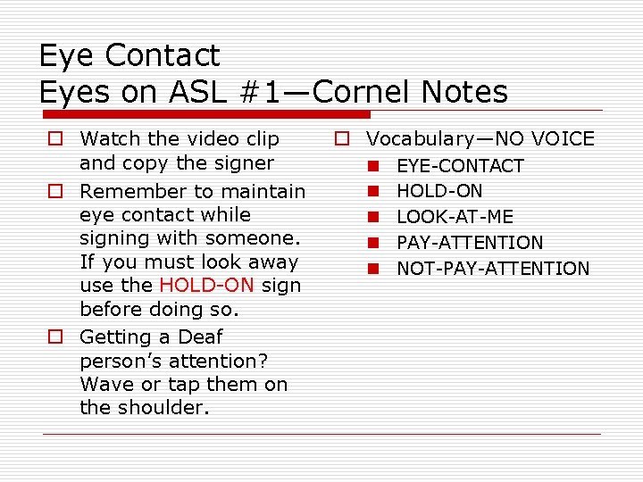 Eye Contact Eyes on ASL #1—Cornel Notes o Watch the video clip and copy