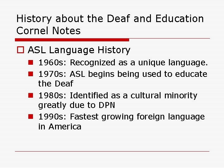 History about the Deaf and Education Cornel Notes o ASL Language History n 1960