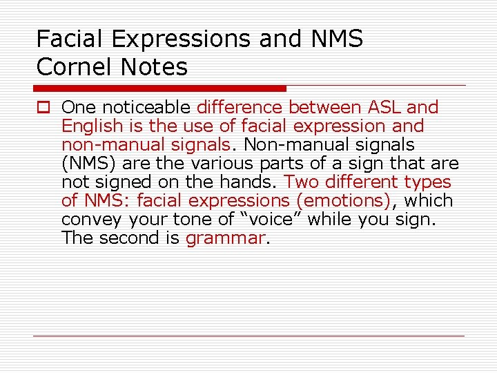 Facial Expressions and NMS Cornel Notes o One noticeable difference between ASL and English