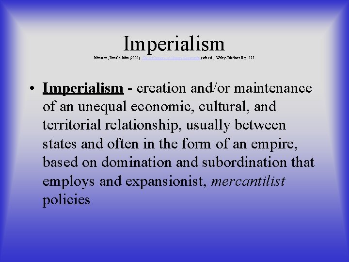 Imperialism Johnston, Ronald John (2000). The Dictionary of Human Geography (4 th ed. ).