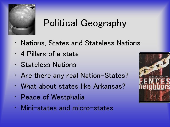 Political Geography • • Nations, States and Stateless Nations 4 Pillars of a state