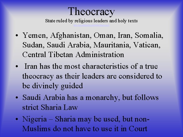 Theocracy State ruled by religious leaders and holy texts http: //en. wikipedia. org/wiki/Theocracy •