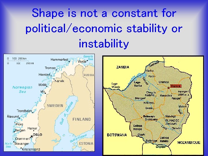  Shape is not a constant for political/economic stability or instability 