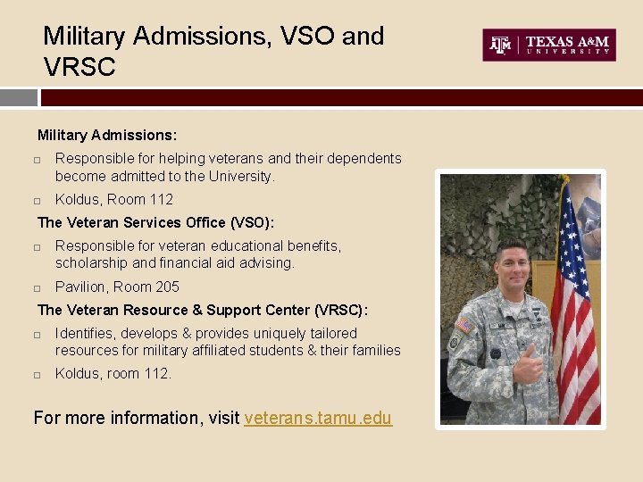 Military Admissions, VSO and VRSC Military Admissions: Responsible for helping veterans and their dependents