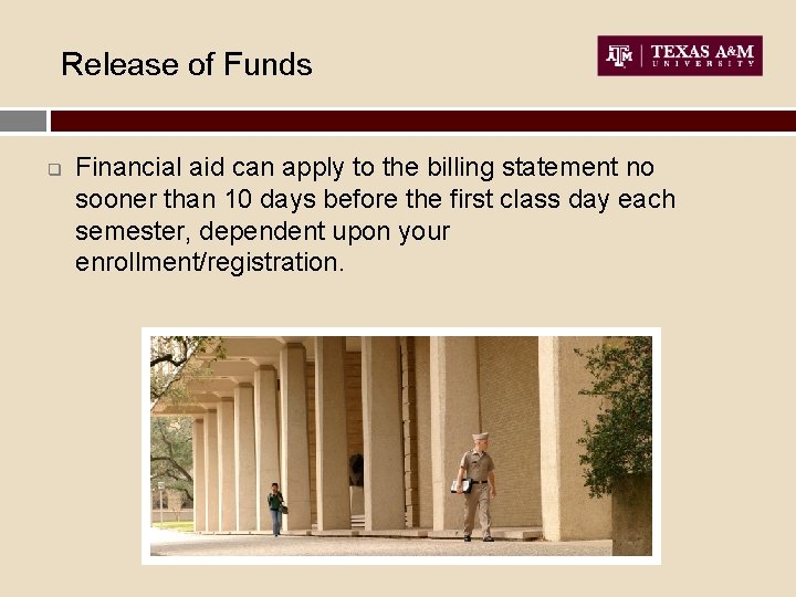 Release of Funds q Financial aid can apply to the billing statement no sooner