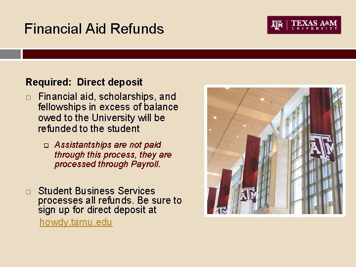 Financial Aid Refunds Required: Direct deposit Financial aid, scholarships, and fellowships in excess of