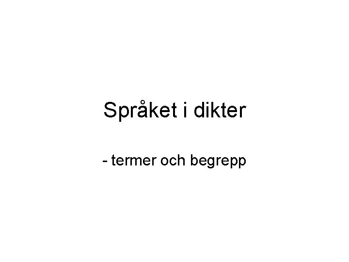 Språket i dikter - termer och begrepp 