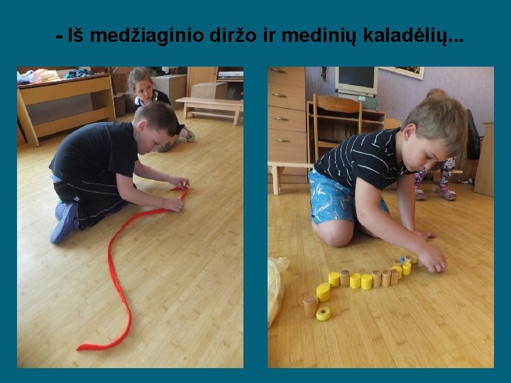 - Iš medžiaginio diržo ir medinių kaladėlių. . . 