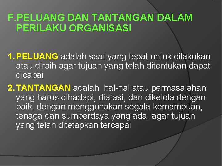 F. PELUANG DAN TANTANGAN DALAM PERILAKU ORGANISASI 1. PELUANG adalah saat yang tepat untuk