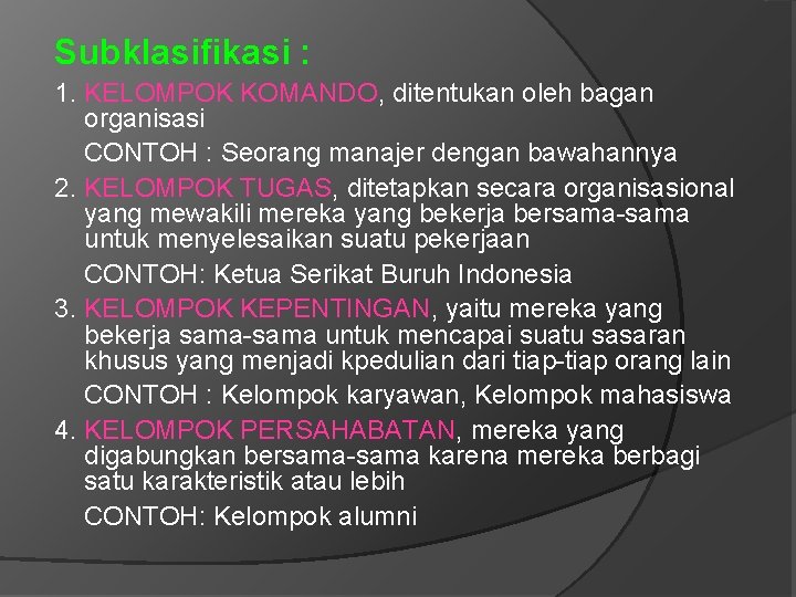 Subklasifikasi : 1. KELOMPOK KOMANDO, ditentukan oleh bagan organisasi CONTOH : Seorang manajer dengan