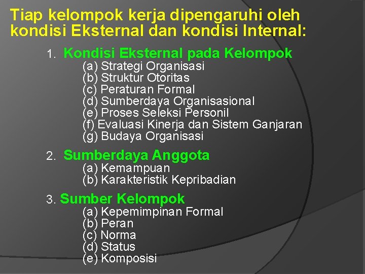 Tiap kelompok kerja dipengaruhi oleh kondisi Eksternal dan kondisi Internal: 1. Kondisi Eksternal pada