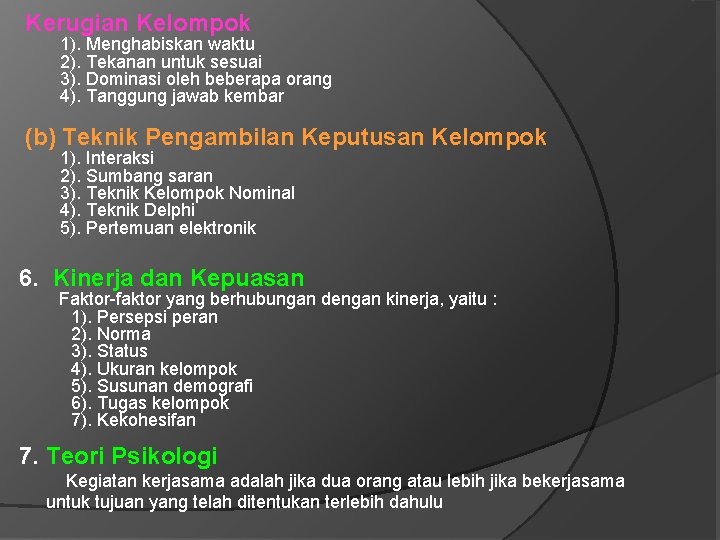 Kerugian Kelompok 1). Menghabiskan waktu 2). Tekanan untuk sesuai 3). Dominasi oleh beberapa orang