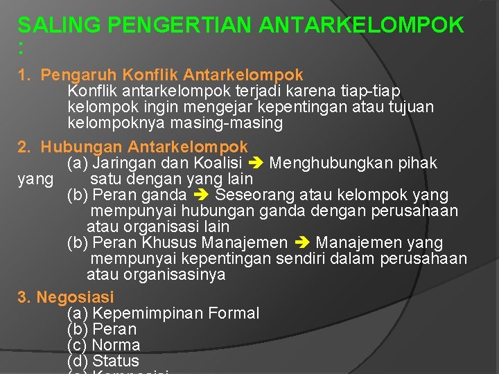 SALING PENGERTIAN ANTARKELOMPOK : 1. Pengaruh Konflik Antarkelompok Konflik antarkelompok terjadi karena tiap-tiap kelompok