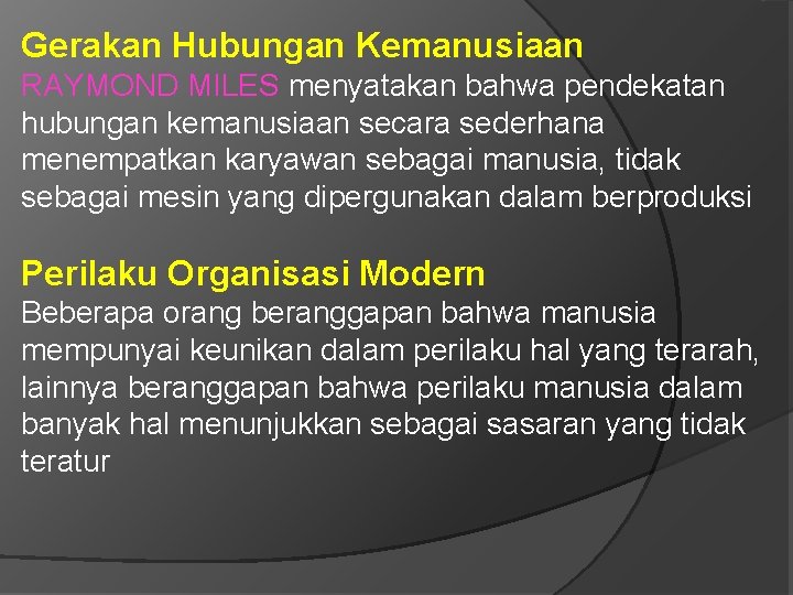 Gerakan Hubungan Kemanusiaan RAYMOND MILES menyatakan bahwa pendekatan hubungan kemanusiaan secara sederhana menempatkan karyawan