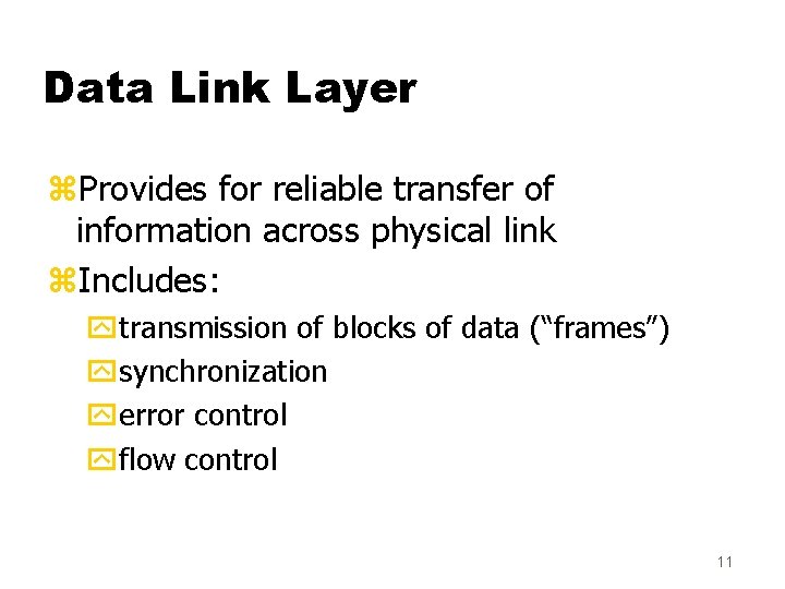 Data Link Layer z. Provides for reliable transfer of information across physical link z.