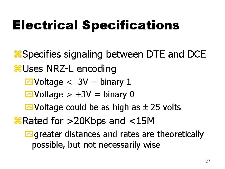 Electrical Specifications z. Specifies signaling between DTE and DCE z. Uses NRZ-L encoding y.