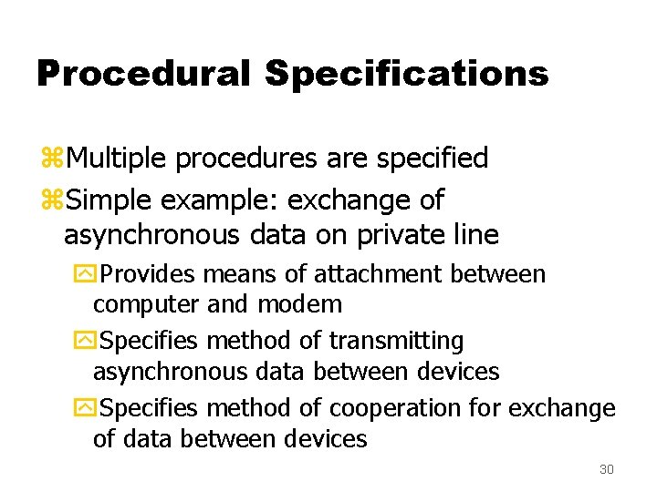 Procedural Specifications z. Multiple procedures are specified z. Simple example: exchange of asynchronous data