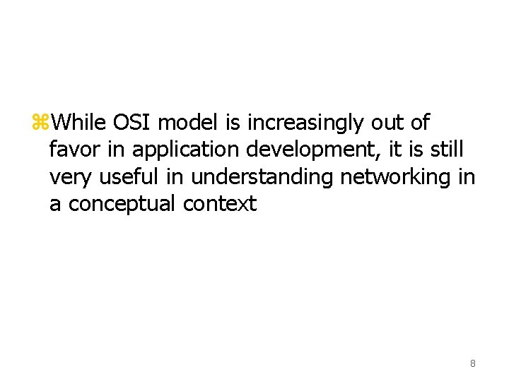 z. While OSI model is increasingly out of favor in application development, it is