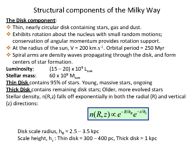 Structural components of the Milky Way The Disk component: v Thin, nearly circular disk