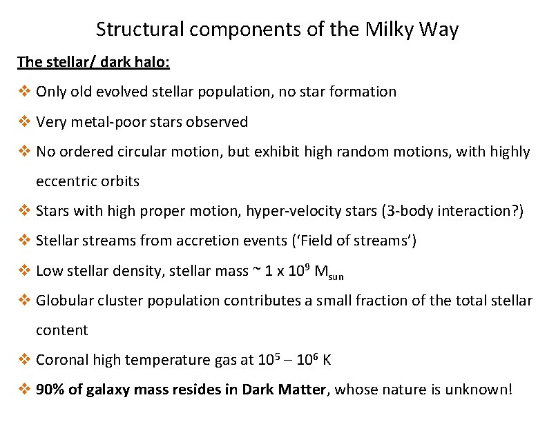 Structural components of the Milky Way The stellar/ dark halo: v Only old evolved