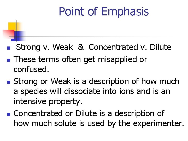 Point of Emphasis n n Strong v. Weak & Concentrated v. Dilute These terms