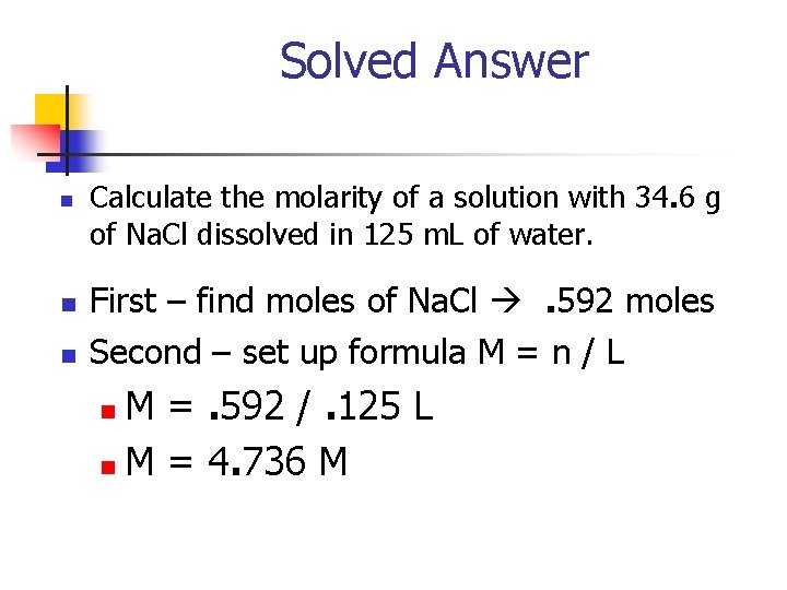 Solved Answer n n n Calculate the molarity of a solution with 34. 6