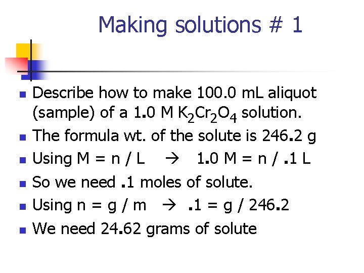 Making solutions # 1 n n n Describe how to make 100. 0 m.