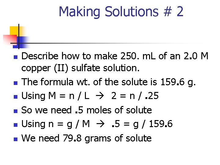 Making Solutions # 2 n n n Describe how to make 250. m. L