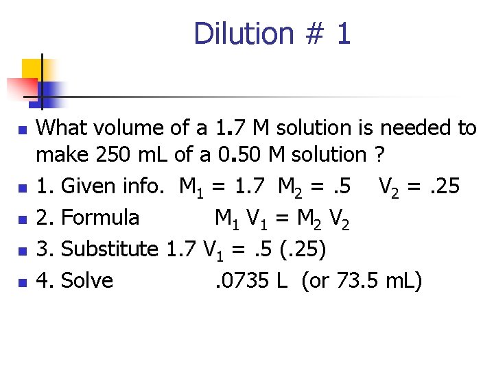 Dilution # 1 n n n What volume of a 1. 7 M solution