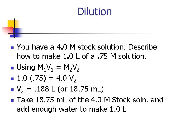 Dilution n n You have a 4. 0 M stock solution. Describe how to