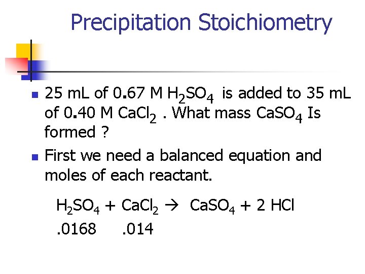 Precipitation Stoichiometry n n 25 m. L of 0. 67 M H 2 SO