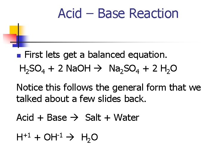 Acid – Base Reaction First lets get a balanced equation. H 2 SO 4