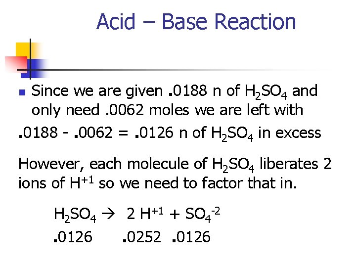 Acid – Base Reaction Since we are given. 0188 n of H 2 SO