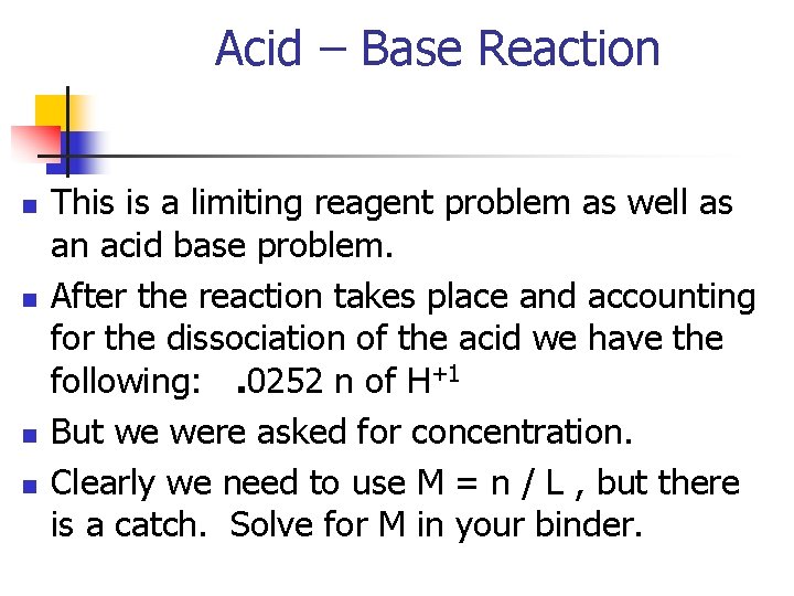 Acid – Base Reaction n n This is a limiting reagent problem as well