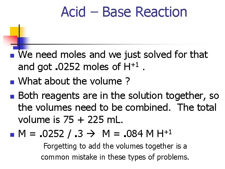 Acid – Base Reaction n n We need moles and we just solved for