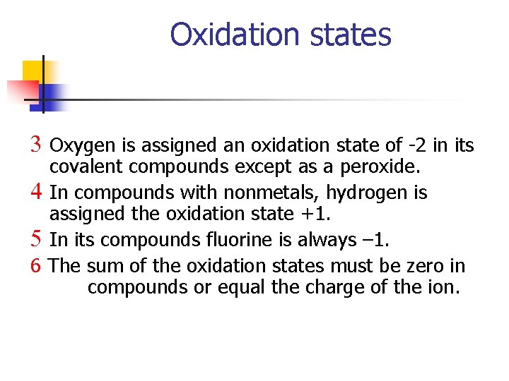 Oxidation states 3 Oxygen is assigned an oxidation state of -2 in its covalent