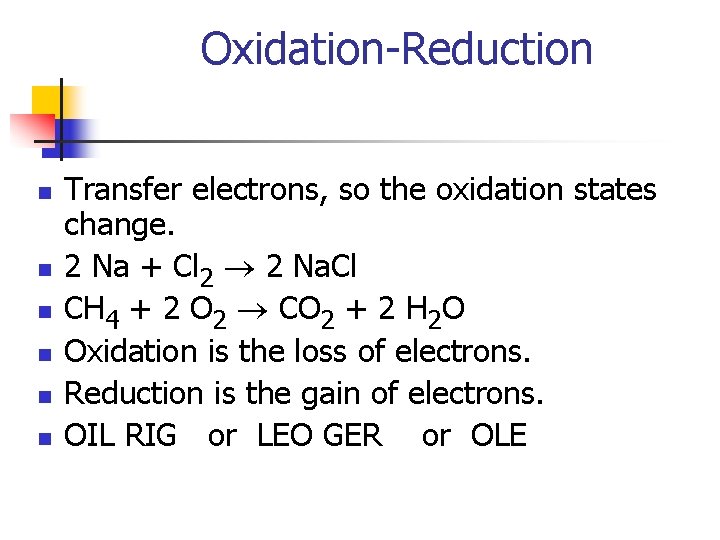 Oxidation-Reduction n n n Transfer electrons, so the oxidation states change. 2 Na +