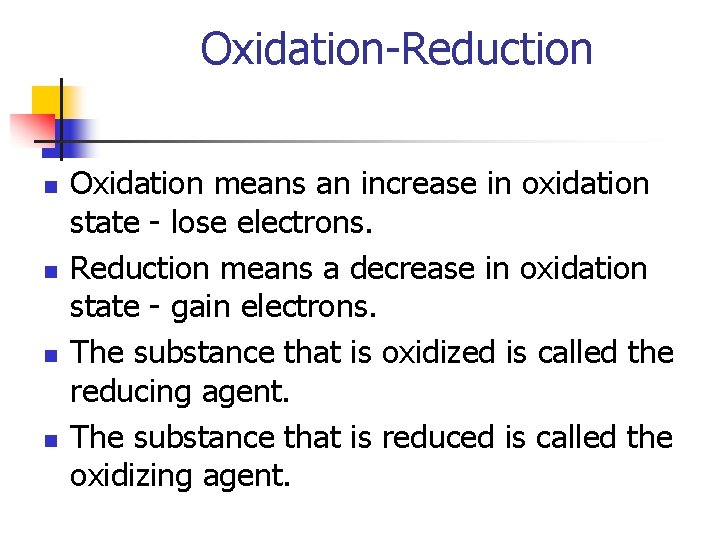 Oxidation-Reduction n n Oxidation means an increase in oxidation state - lose electrons. Reduction