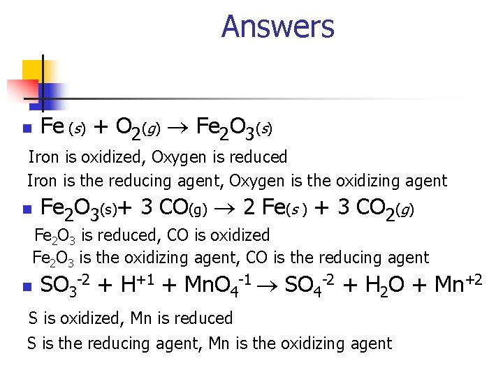 Answers n Fe (s) + O 2(g) ® Fe 2 O 3(s) Iron is