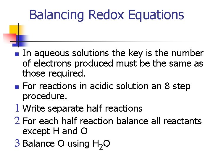 Balancing Redox Equations In aqueous solutions the key is the number of electrons produced
