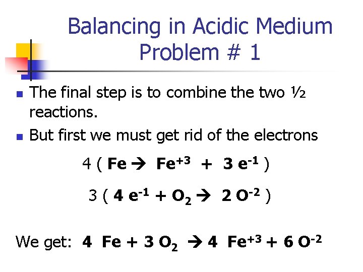 Balancing in Acidic Medium Problem # 1 n n The final step is to