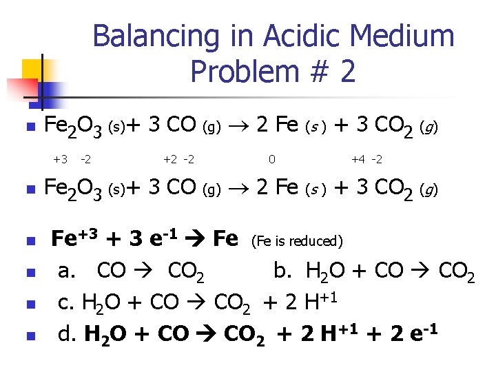 Balancing in Acidic Medium Problem # 2 n Fe 2 O 3 (s)+ 3