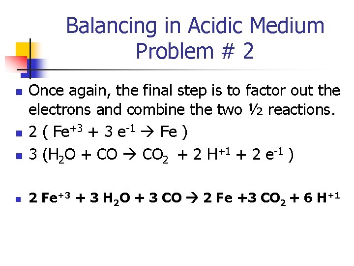 Balancing in Acidic Medium Problem # 2 n Once again, the final step is