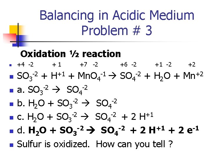 Balancing in Acidic Medium Problem # 3 Oxidation ½ reaction n n n +4