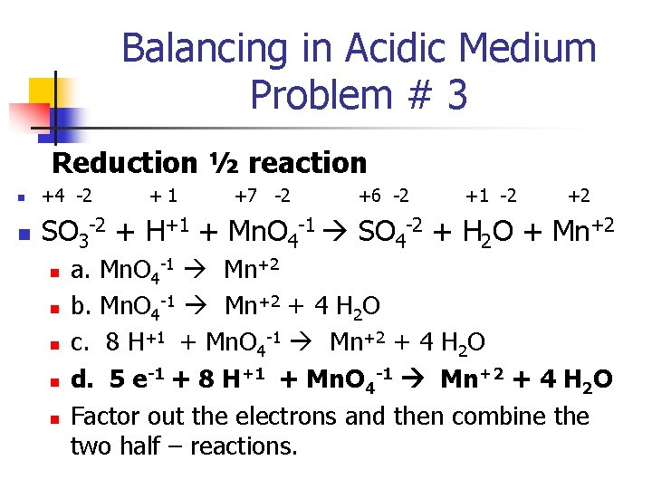 Balancing in Acidic Medium Problem # 3 Reduction ½ reaction n +4 -2 n