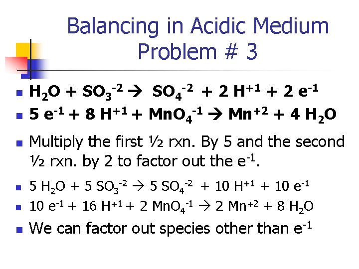 Balancing in Acidic Medium Problem # 3 n n n H 2 O +