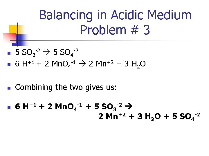 Balancing in Acidic Medium Problem # 3 n 5 SO 3 -2 5 SO