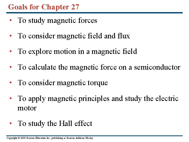 Goals for Chapter 27 • To study magnetic forces • To consider magnetic field