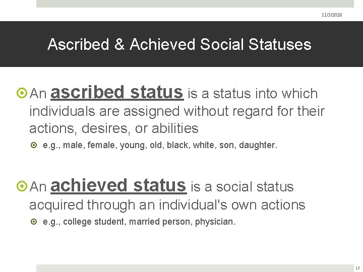 11/5/2020 Ascribed & Achieved Social Statuses An ascribed status is a status into which