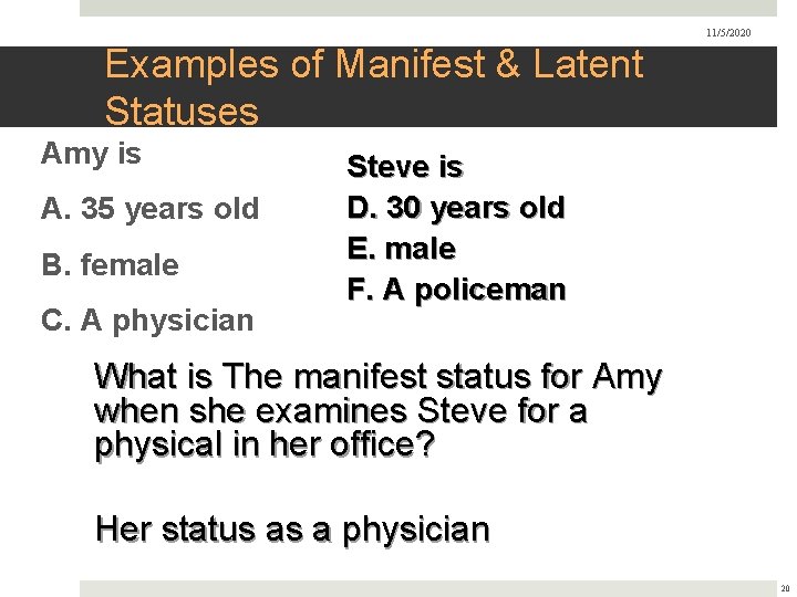 11/5/2020 Examples of Manifest & Latent Statuses Amy is A. 35 years old B.
